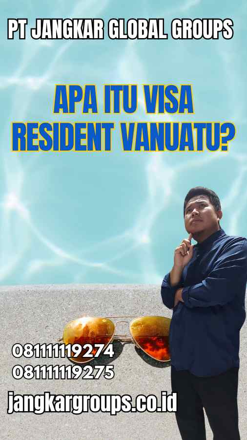 Apa Itu Visa Resident Vanuatu?