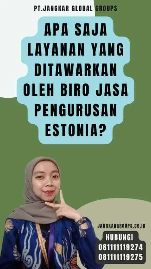 Apa Saja Layanan yang Ditawarkan oleh Biro Jasa Pengurusan Estonia