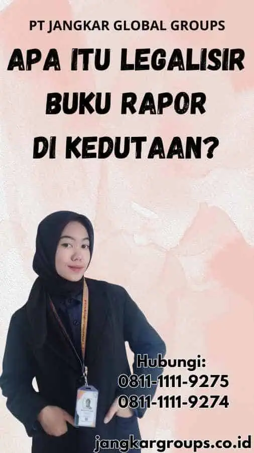 Apa itu Legalisir Buku Rapor di Kedutaan