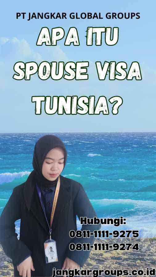 Apa itu Spouse Visa Tunisia