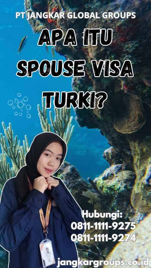 Apa itu Spouse Visa Turki