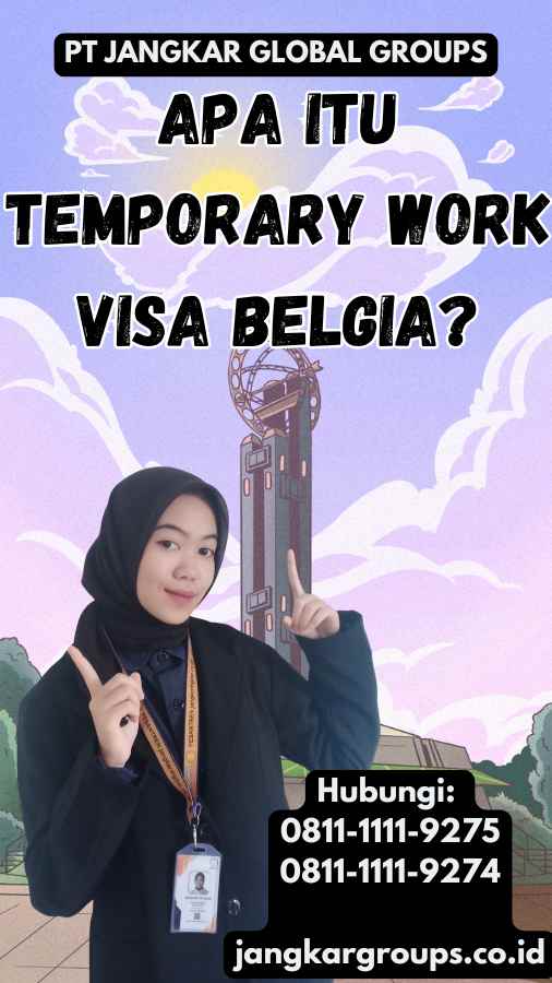 Apa itu Temporary Work Visa Belgia