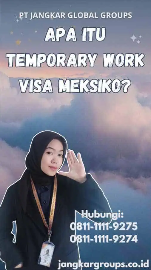 Apa itu Temporary Work Visa Meksiko