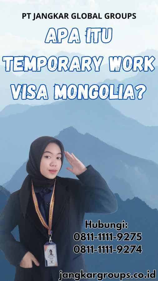 Apa itu Temporary Work Visa Mongolia