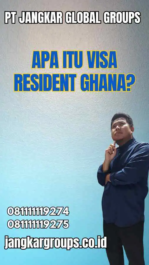 Apa itu Visa Resident Ghana?