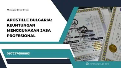 Apostille Bulgaria: Keuntungan Menggunakan Jasa Profesional