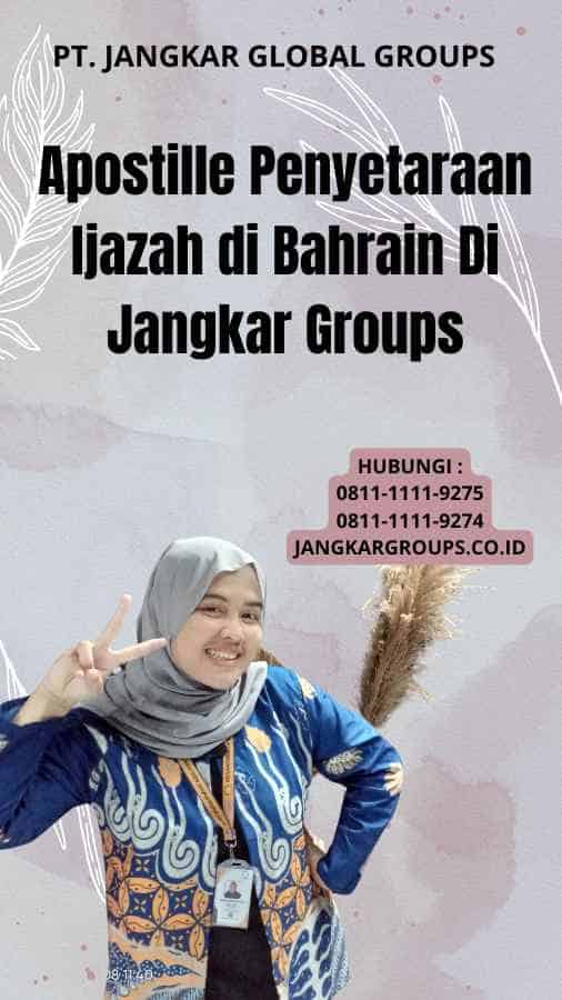 Apostille Penyetaraan Ijazah di Bahrain Di Jangkar Groups