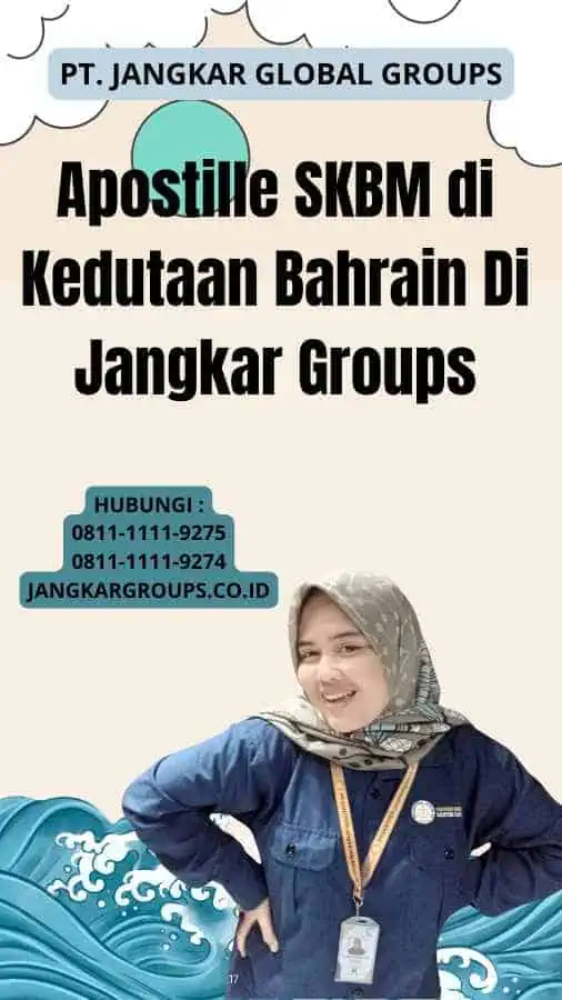 Apostille SKBM di Kedutaan Bahrain Di Jangkar Groups