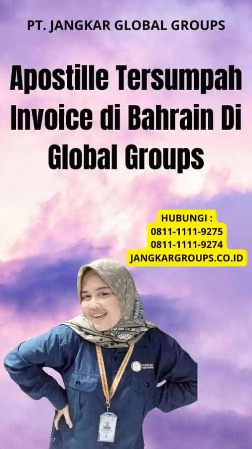 Apostille Tersumpah Invoice di Bahrain Di Global Groups