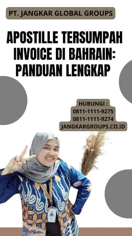 Apostille Tersumpah Invoice di Bahrain: Panduan Lengkap 