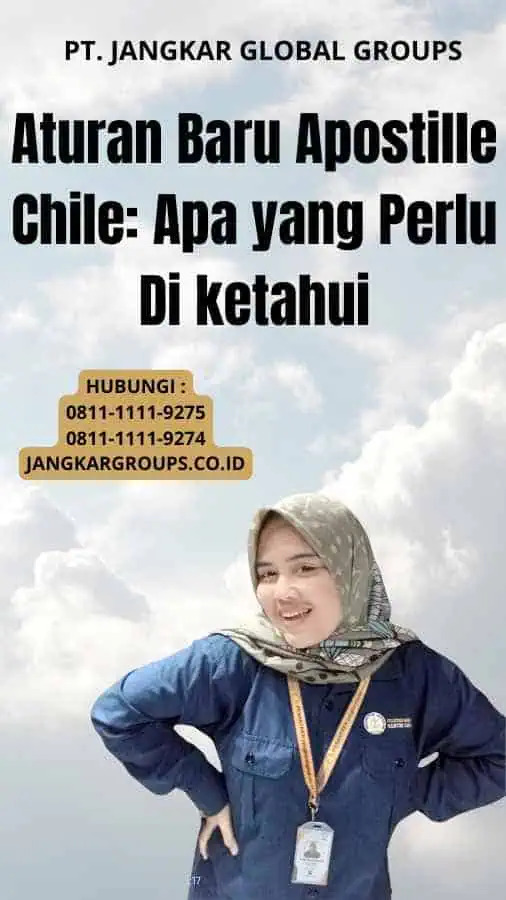 Aturan Baru Apostille Chile: Apa yang Perlu Di ketahui