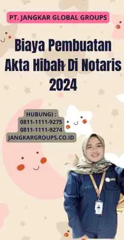 Biaya Pembuatan Akta Hibah Di Notaris 2024