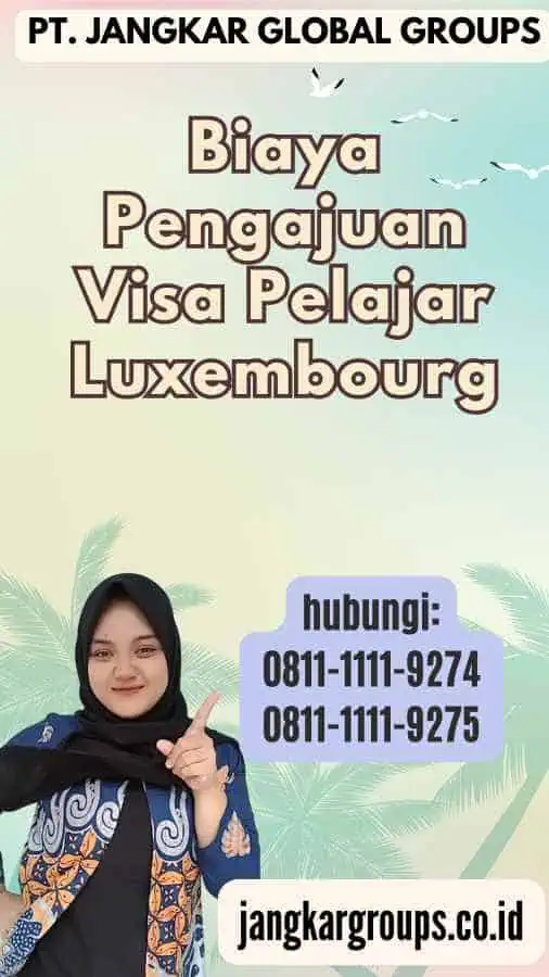 Biaya Pengajuan Visa Pelajar Luxembourg