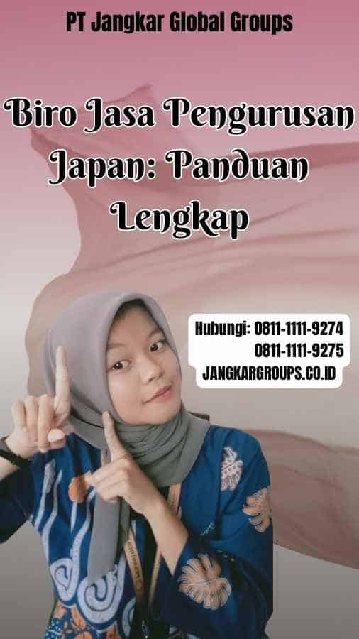 Biro Jasa Pengurusan Japan Panduan Lengkap