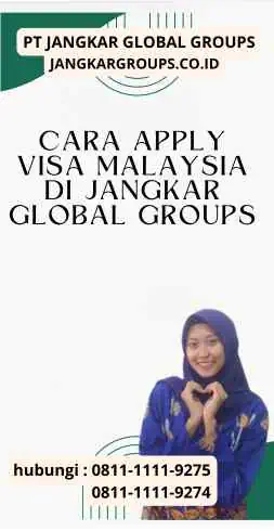 Cara Apply Visa Malaysia di Jangkar Global Groups