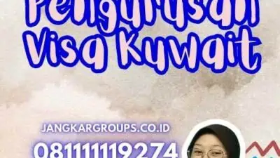 Cara Pengurusan Visa Kuwait