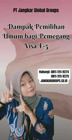 Dampak Pemilihan Umum bagi Pemegang Visa F-5 Pemegang Visa F-5 Boleh Memilih