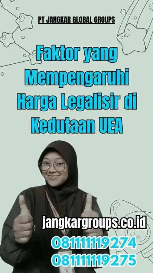 Faktor yang Mempengaruhi Harga Legalisir di Kedutaan UEA