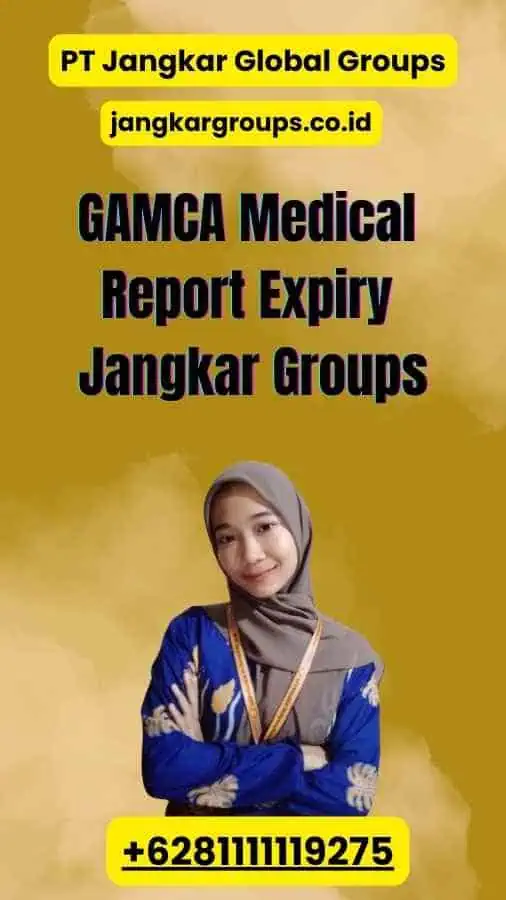 GAMCA Medical Report Expiry Jangkar Groups