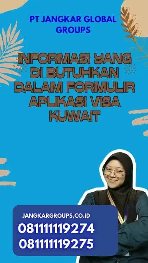 Informasi yang Di butuhkan dalam Formulir Aplikasi Visa Kuwait