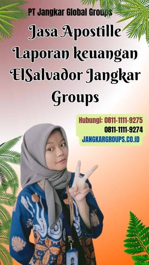 Jasa Apostille Laporan keuangan ElSalvador Jangkar Groups