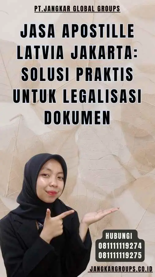 Jasa Apostille Latvia Jakarta Solusi Praktis untuk Legalisasi Dokumen