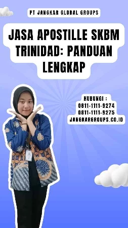 Jasa Apostille SKBM Trinidad Panduan Lengkap