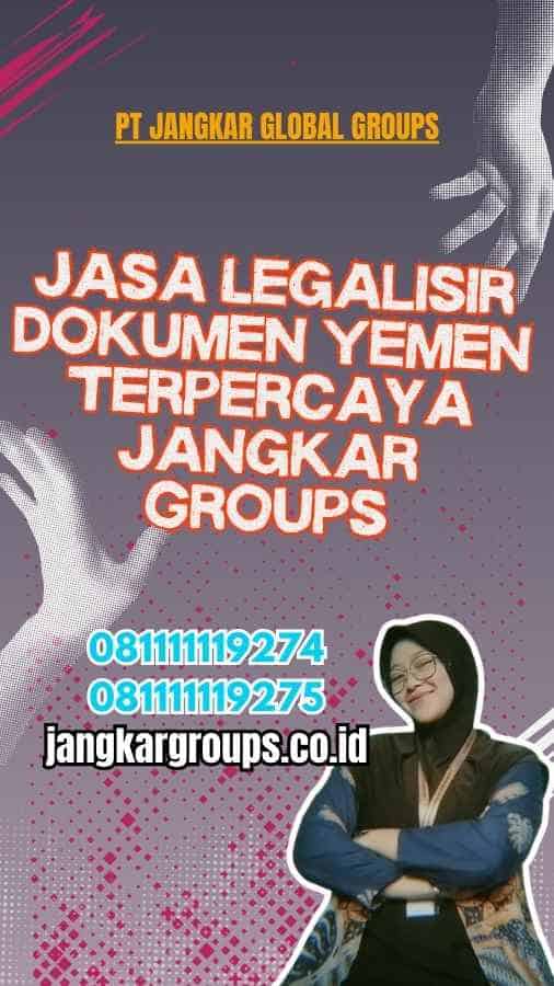 Jasa Legalisir Dokumen Yemen Terpercaya Jangkar Groups