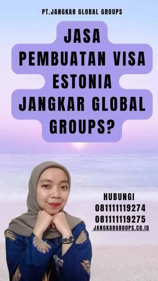 Jasa Pembuatan Visa Estonia Jangkar Global Groups