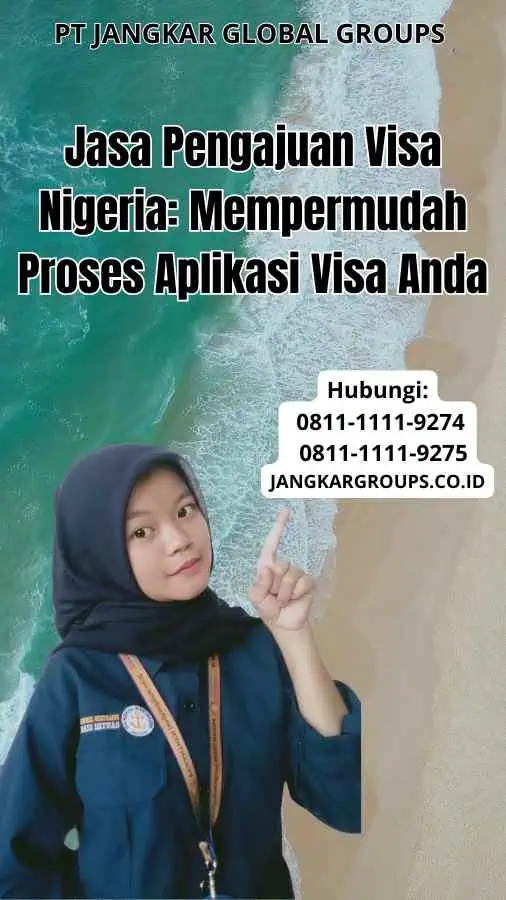 Jasa Pengajuan Visa Nigeria: Mempermudah Proses Aplikasi Visa Anda