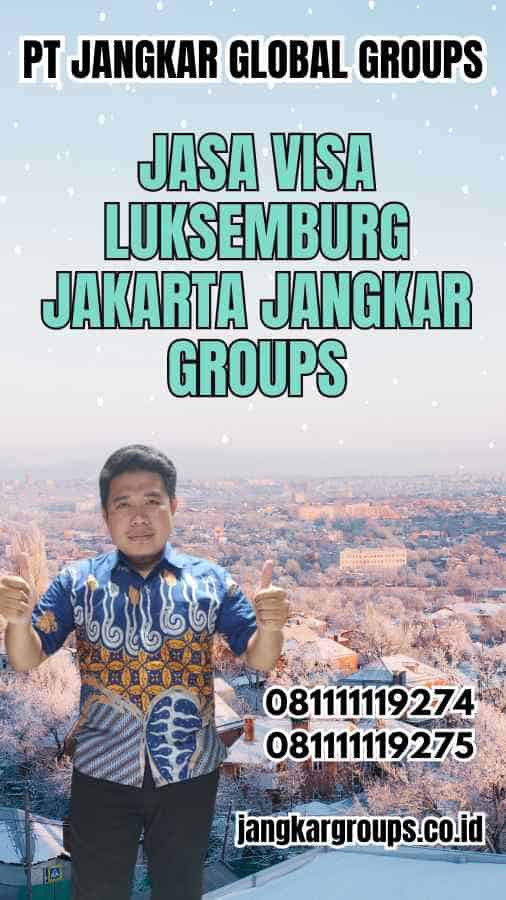 Jasa Visa Luksemburg Jakarta Jangkar Groups - Jasa Visa Luksemburg Jakarta