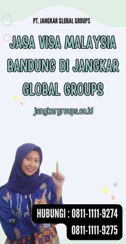 Jasa Visa Malaysia Bandung di Jangkar Global Groups