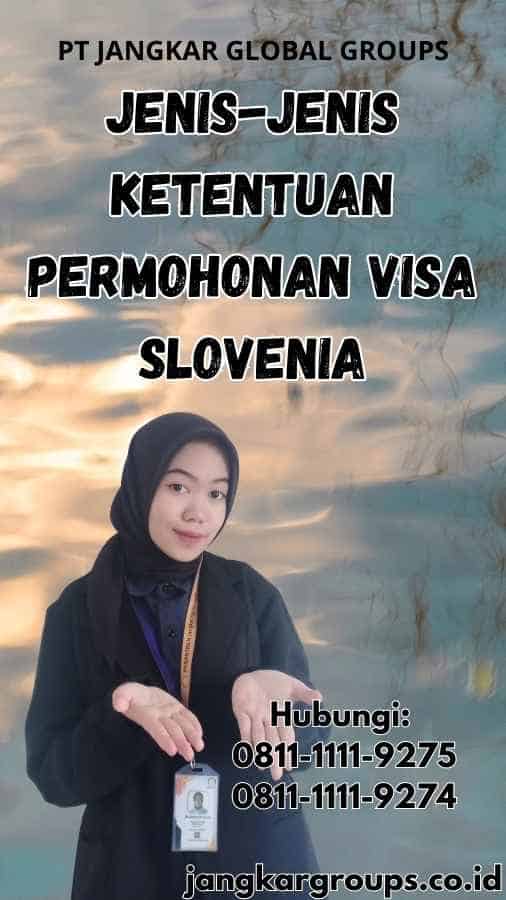 Jenis-Jenis Ketentuan Permohonan Visa Slovenia