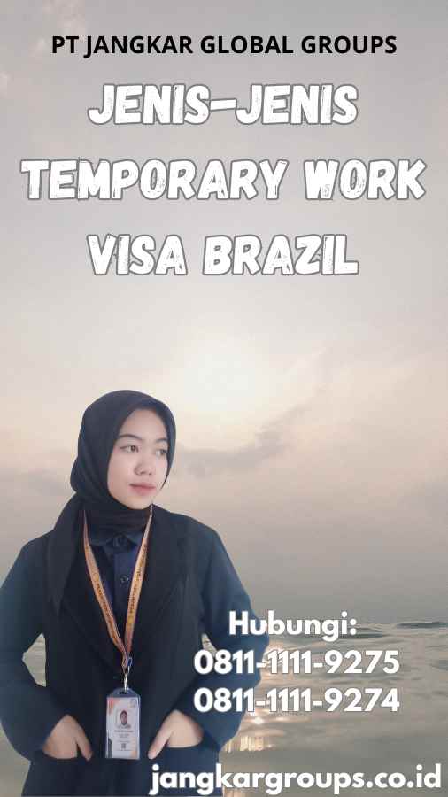 Jenis-Jenis Temporary Work Visa Brazil