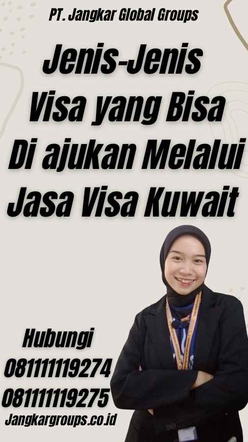 Jenis-Jenis Visa yang Bisa Di ajukan Melalui Jasa Visa Kuwait