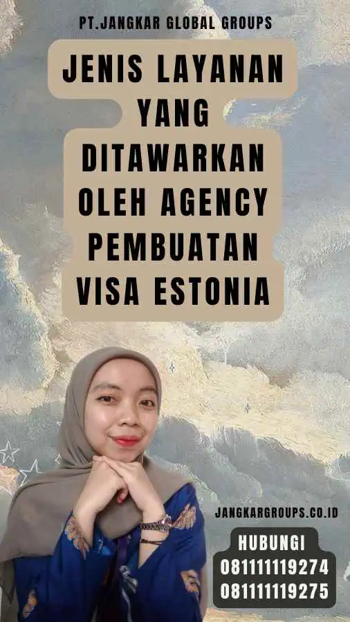 Jenis Layanan yang Ditawarkan oleh Agency Pembuatan Visa Estonia