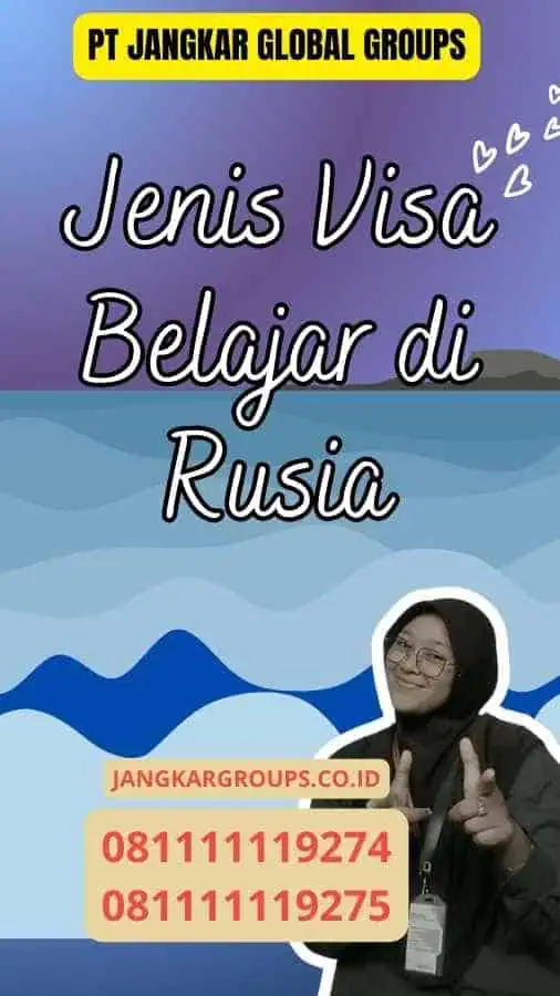 Jenis Visa Belajar di Rusia