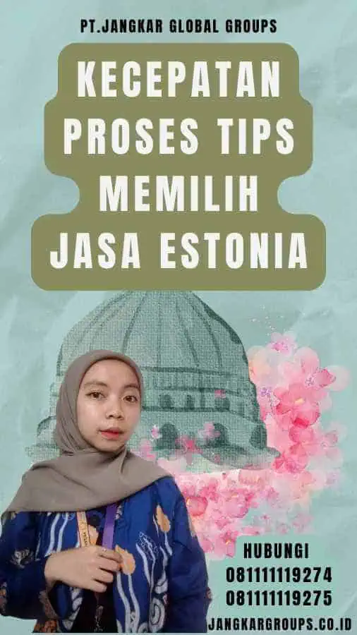 Kecepatan Proses Tips Memilih Jasa Estonia