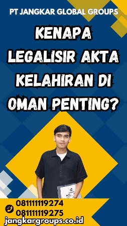 Kenapa Legalisir Akta Kelahiran di Oman Penting?