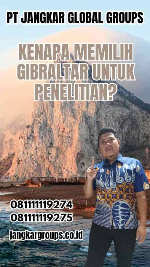 Kenapa Memilih Gibraltar untuk Penelitian?