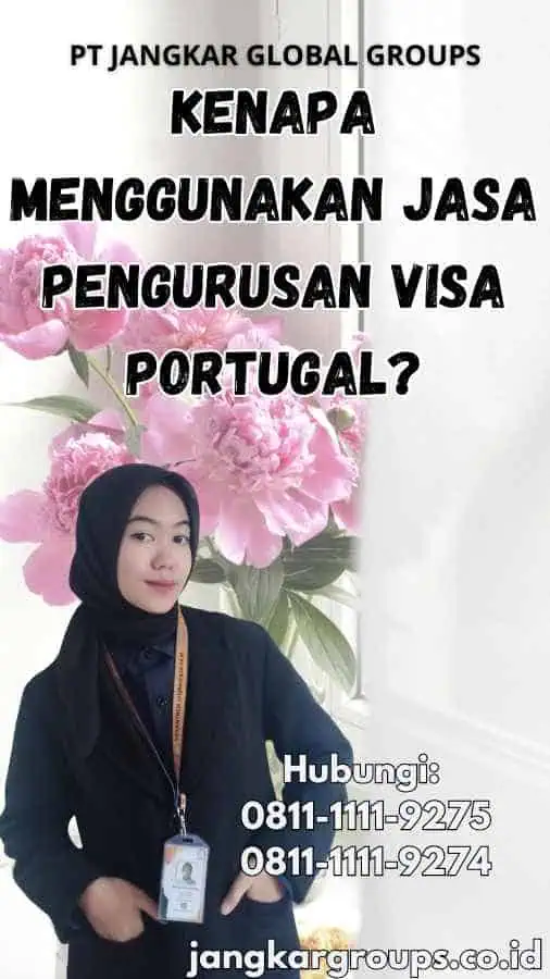 Kenapa Menggunakan Jasa Pengurusan Visa Portugal