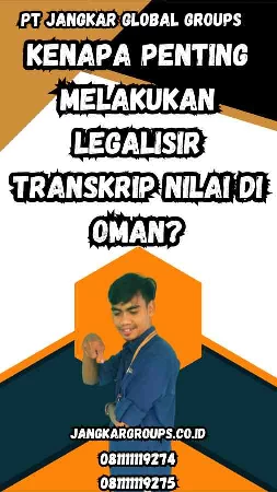 Kenapa Penting Melakukan Legalisir Transkrip Nilai di Oman?