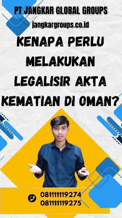 Kenapa Perlu Melakukan Legalisir Akta Kematian di Oman?