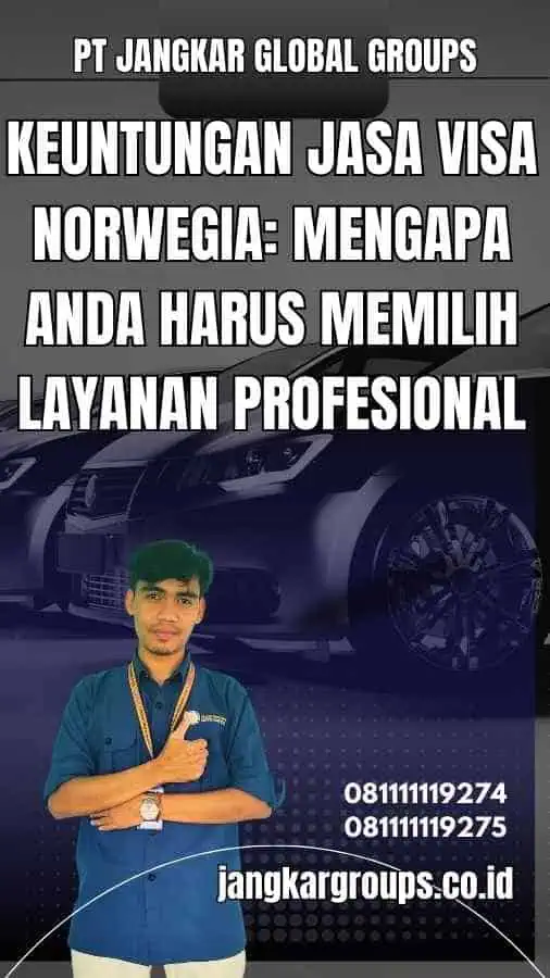 Keuntungan Jasa Visa Norwegia: Mengapa Anda Harus Memilih Layanan Profesional