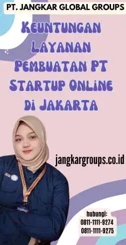 Keuntungan Layanan Pembuatan PT Startup Online di Jakarta