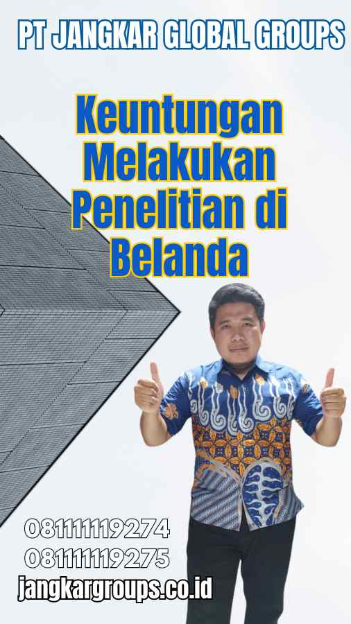 Keuntungan Melakukan Penelitian di Belanda