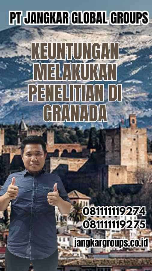 Keuntungan Melakukan Penelitian di Granada