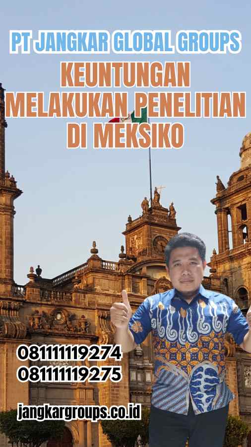 Keuntungan Melakukan Penelitian di Meksiko