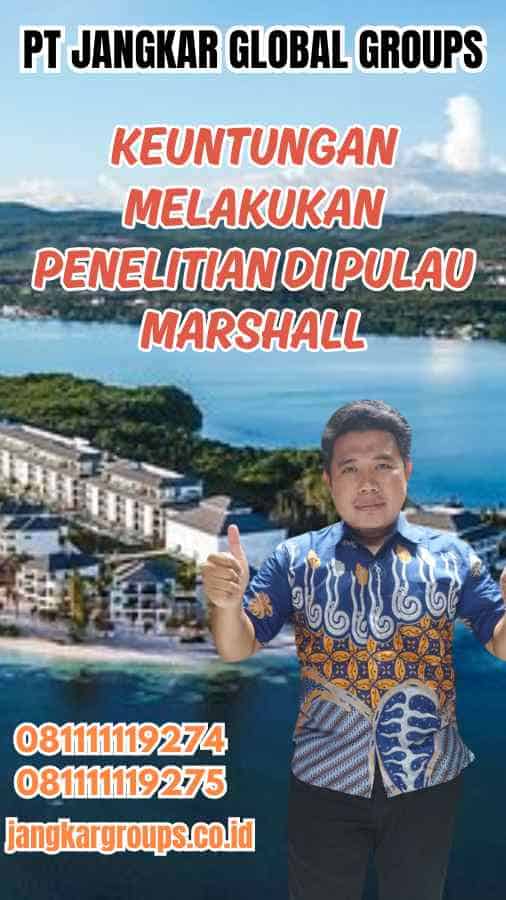 Keuntungan Melakukan Penelitian di Pulau Marshall