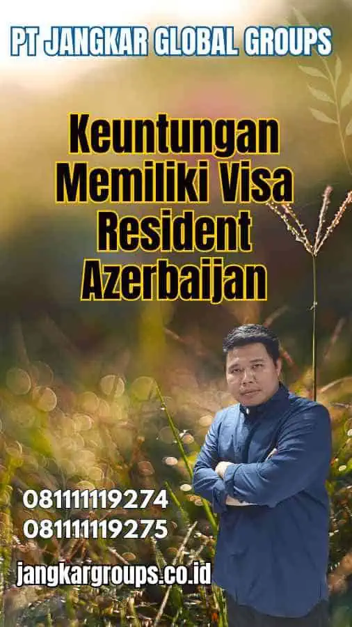 Keuntungan Memiliki Visa Resident Azerbaijan